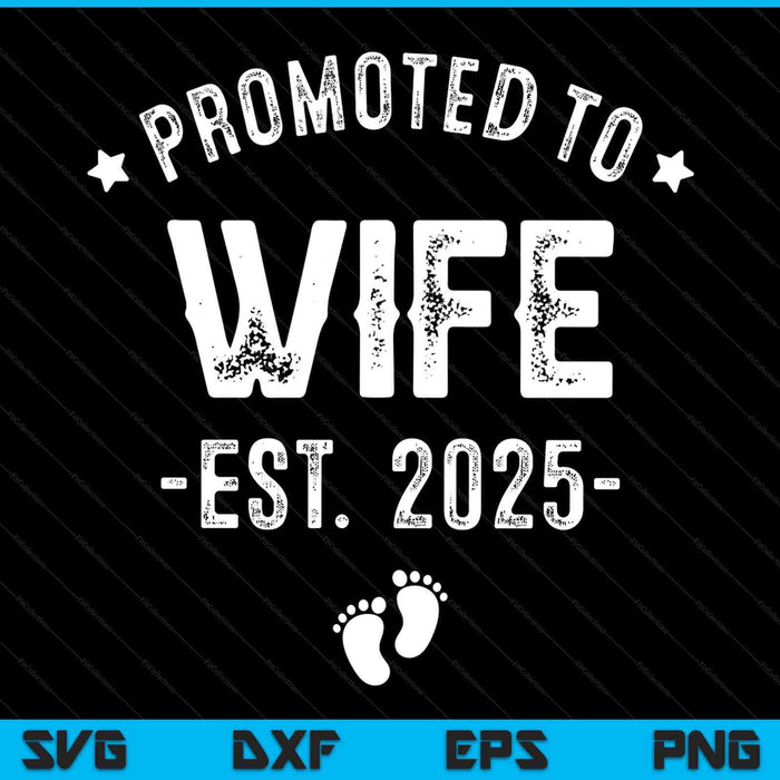 Promoted To Wife 2025 Soon To Be First Time Wife SVG PNG Digital Printable Files