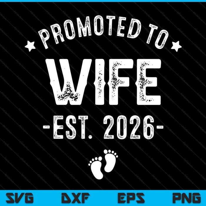 Promoted to wife 2026 soon to be first time wife SVG cut file