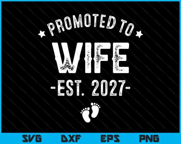 Promoted To Wife 2027 Soon To Be First Time Wife SVG PNG Digital Cutting Files