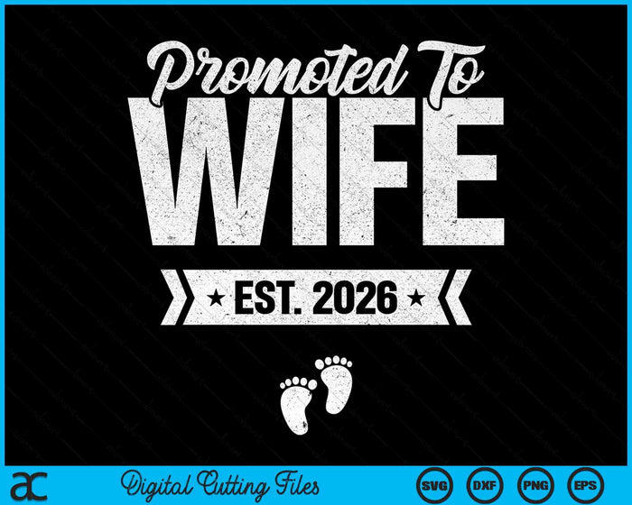 Promoted To Wife Est. 2026 New Wife SVG PNG Digital Cutting Files