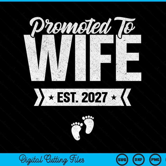 Promoted To Wife Est. 2027 New Wife SVG PNG Digital Cutting Files
