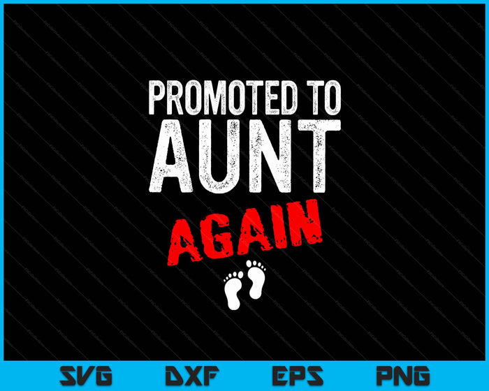 Promoted to Aunt Again Pregnancy Announcement Funny SVG PNG Digital Cutting File