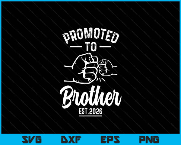 Promoted to brother 2026 present for first time new brother SVG cut file