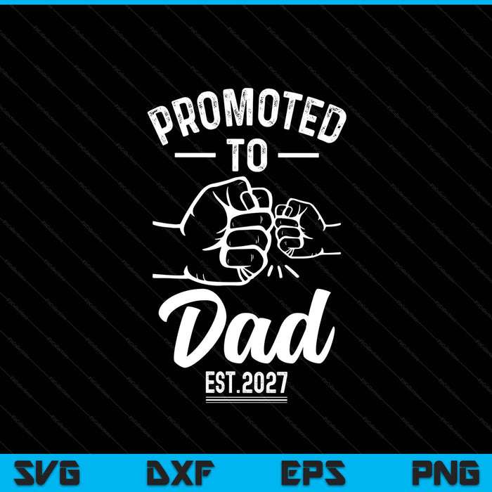 Promoted to dad 2027 present for first time new dad SVG cut file
