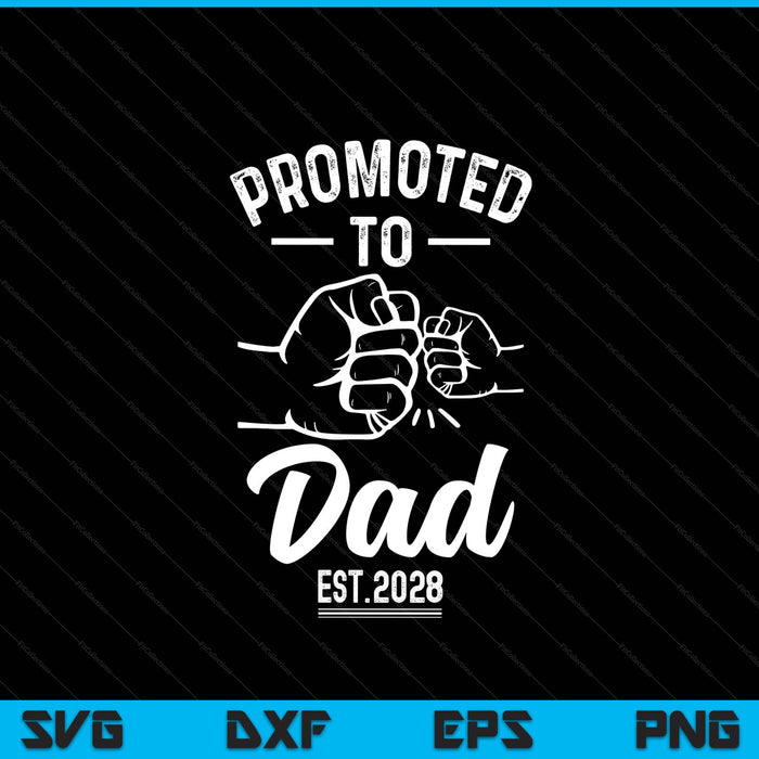 Promoted to dad 2028 present for first time new dad SVG cut file