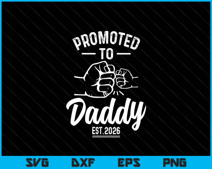 Promoted to Daddy 2026 Present For First Time New Daddy SVG PNG Digital Printable Files