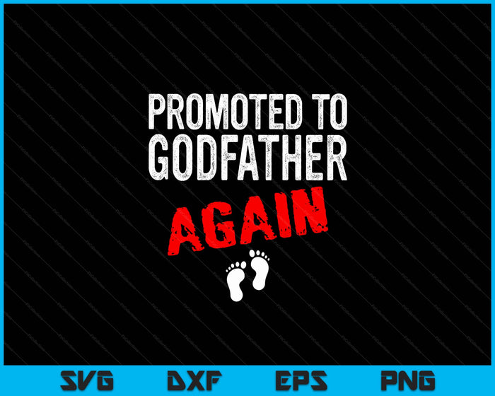 Promoted to Godfather Again Pregnancy Announcement Funny SVG PNG Digital Cutting File