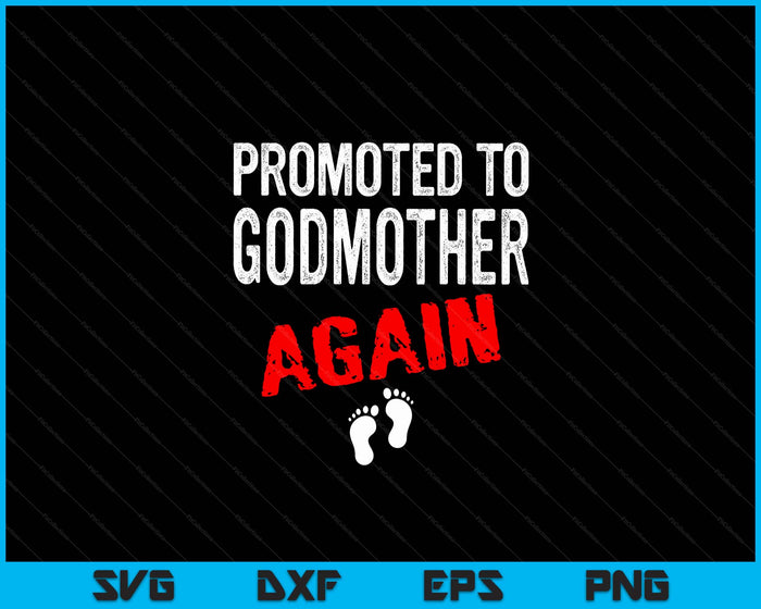 Promoted to Godmother Again Pregnancy Announcement Funny SVG PNG Digital Cutting File