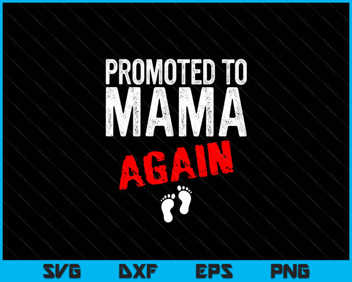 Promoted to Mama Again Pregnancy Announcement Funny SVG PNG Digital Cutting File