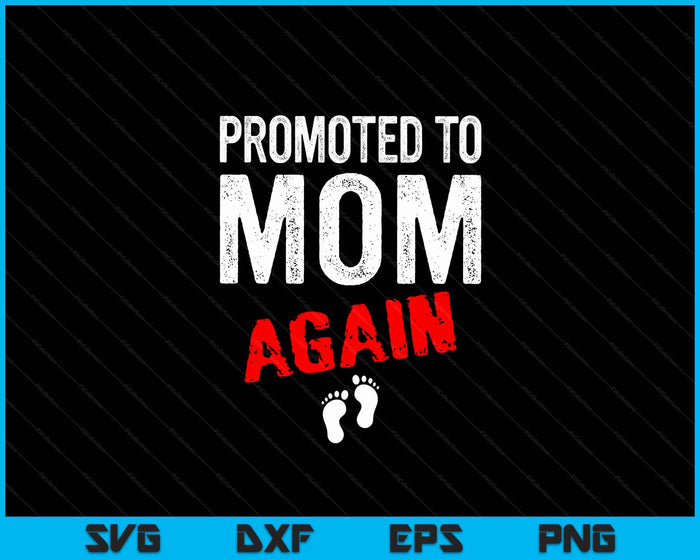 Promoted to Mom Again Pregnancy Announcement Funny SVG PNG Digital Cutting File