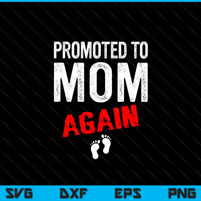 Promoted to mom again pregnancy announcement SVG cut file