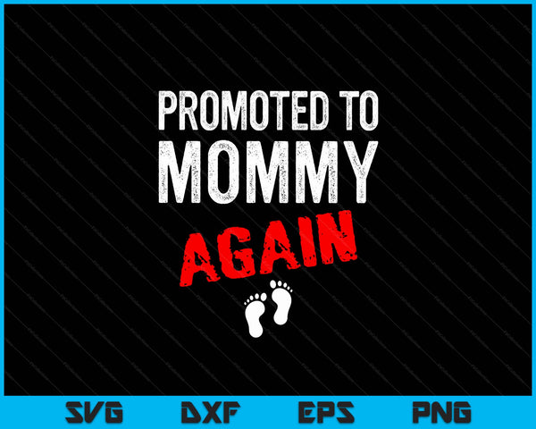 Promoted to mommy again pregnancy announcement SVG cut file