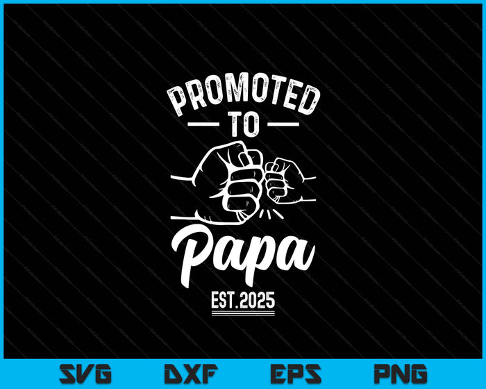 Promoted to Papa 2025 Present For First Time New Papa SVG PNG Digital Printable Files