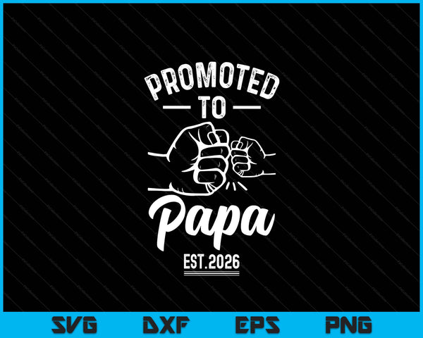 Promoted to papa 2026 present for first time new papa SVG cut file