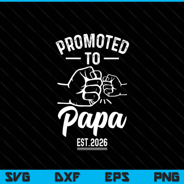 Promoted to papa 2026 present for first time new papa SVG PNG cut file for Cricut