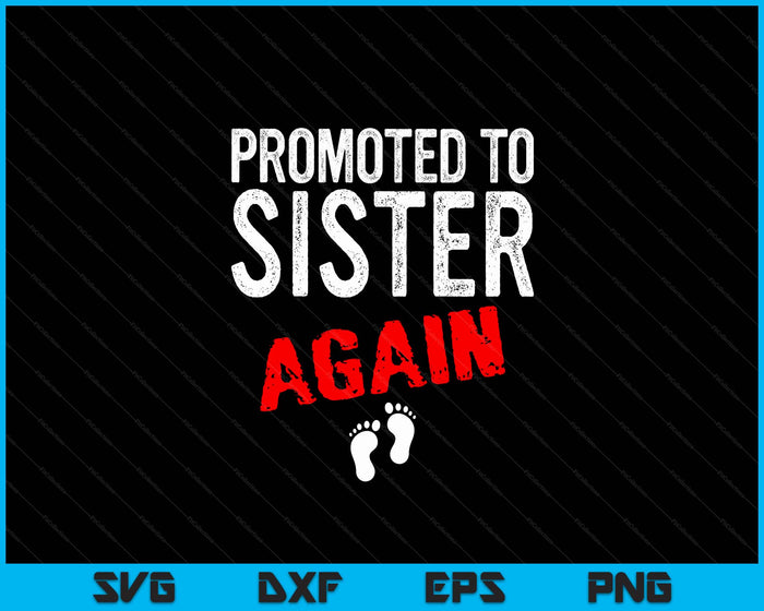 Promoted to Sister Again Pregnancy Announcement Funny SVG PNG Digital Cutting File