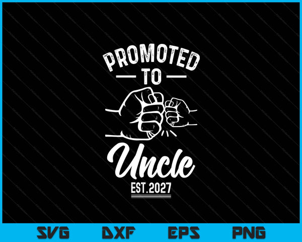 Promoted to uncle 2027 present for first time new uncle SVG cut file