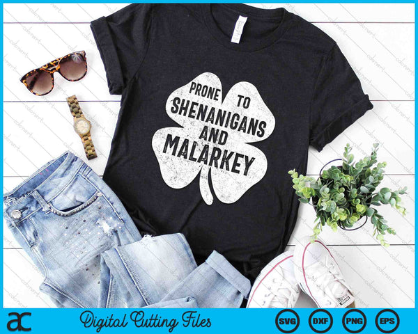 Prone To Shenanigans And Malarkey Funny St Patricks Day SVG PNG Digital Cutting Files