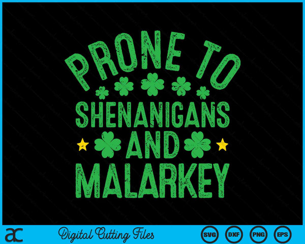 Prone To Shenanigans And Malarkey St Patricks Day SVG PNG Digital Printable Files