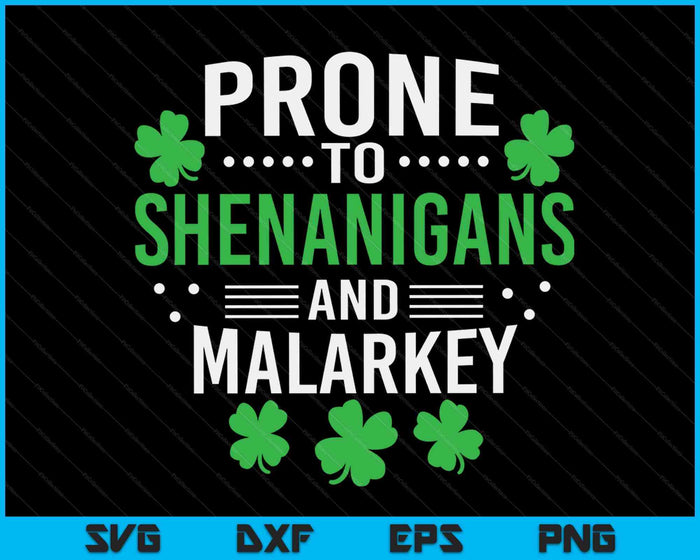 Prone To Shenanigans And Malarkey St Patricks Day SVG PNG Cutting Printable Files