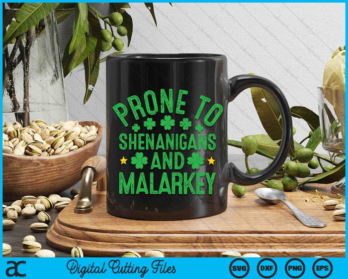 Prone To Shenanigans And Malarkey St Patricks Day SVG PNG Digital Printable Files