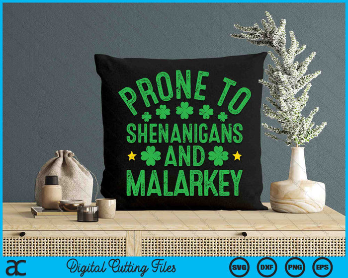 Prone To Shenanigans And Malarkey St Patricks Day SVG PNG Digital Printable Files