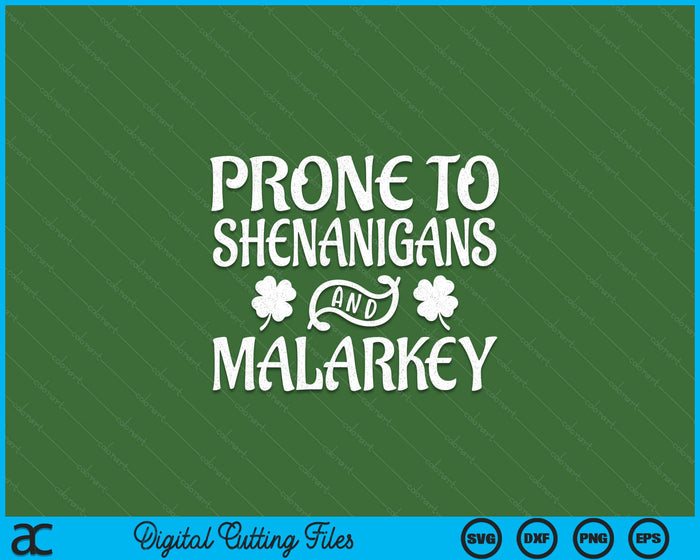 Prone To Shenanigans And Malarkey St Patricks Day Men Women SVG PNG Digital Printable Files