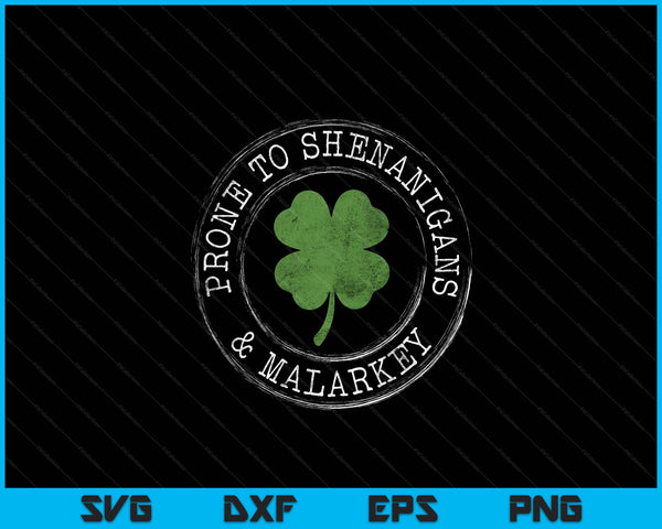 Prone To Shenanigans & Malarkey Fun Clovers St Patrick's Day SVG PNG Digital Printable Files