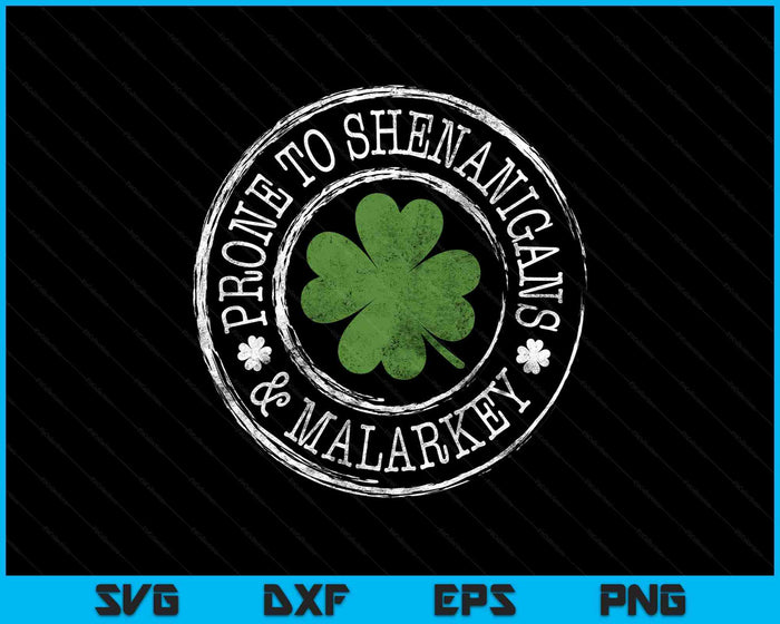 Prone To Shenanigans & Malarkey Fun Clovers St Patrick's Day SVG PNG Digital Printable Files