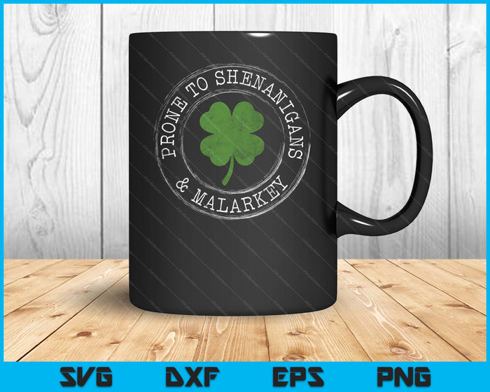 Prone To Shenanigans & Malarkey Fun Clovers St Patrick's Day SVG PNG Digital Printable Files