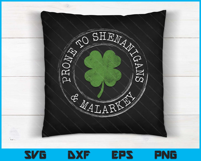 Prone To Shenanigans & Malarkey Fun Clovers St Patrick's Day SVG PNG Digital Printable Files