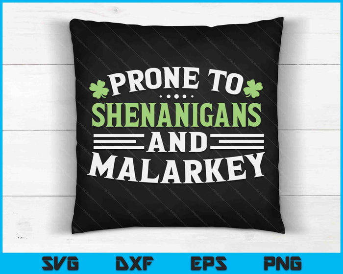 Prone To Shenanigans & Malarkey Fun Clovers St Patrick's Day SVG PNG Cutting Printable Files