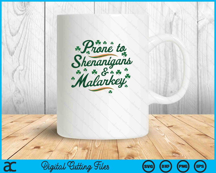 Prone To Shenanigans & Malarkey St Patrick's Day SVG PNG Digital Printable Files