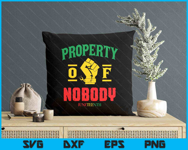 Property Of Nobody Black History Month SVG PNG Digital Printable Files