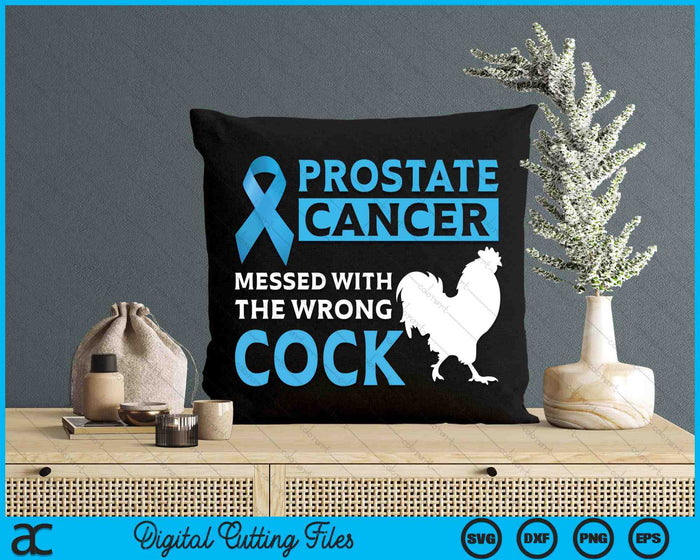 Prostate Cancer Messed With The Wrong Cock Cancer Awareness SVG PNG Digital Cutting File