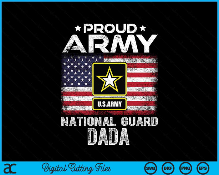 Proud Army National Guard Dada With American Flag SVG PNG Digital Printable Files