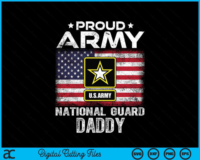 Proud Army National Guard Daddy With American Flag SVG PNG Digital Printable Files