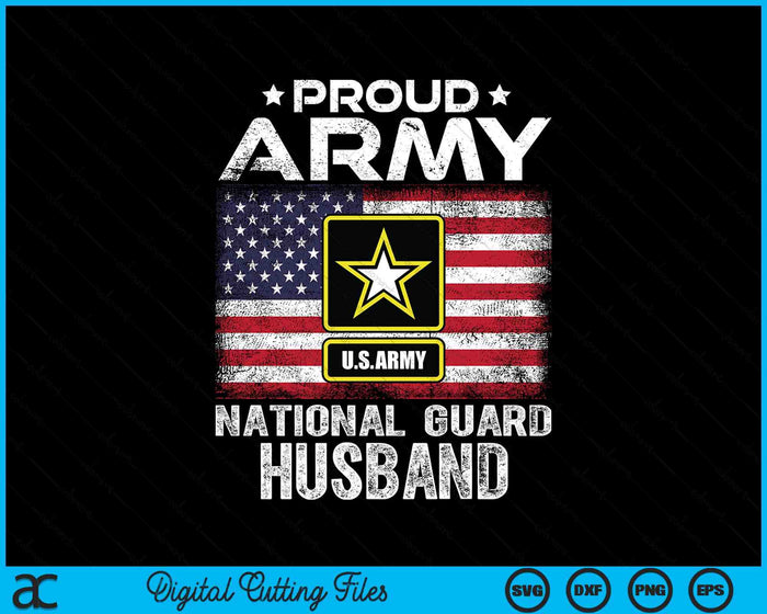 Proud Army National Guard Husband With American Flag SVG PNG Digital Printable Files