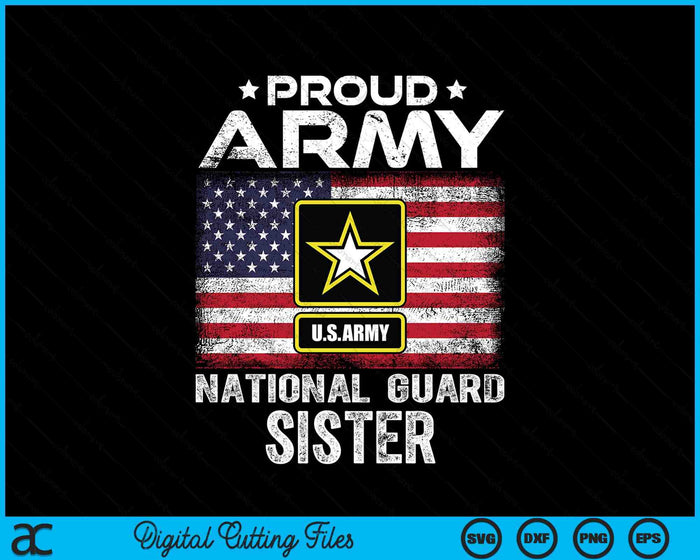 Proud Army National Guard Sister With American Flag SVG PNG Digital Printable Files