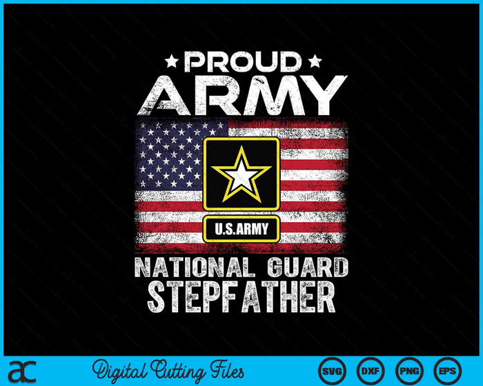 Proud Army National Guard Stepfather With American Flag SVG PNG Digital Printable Files