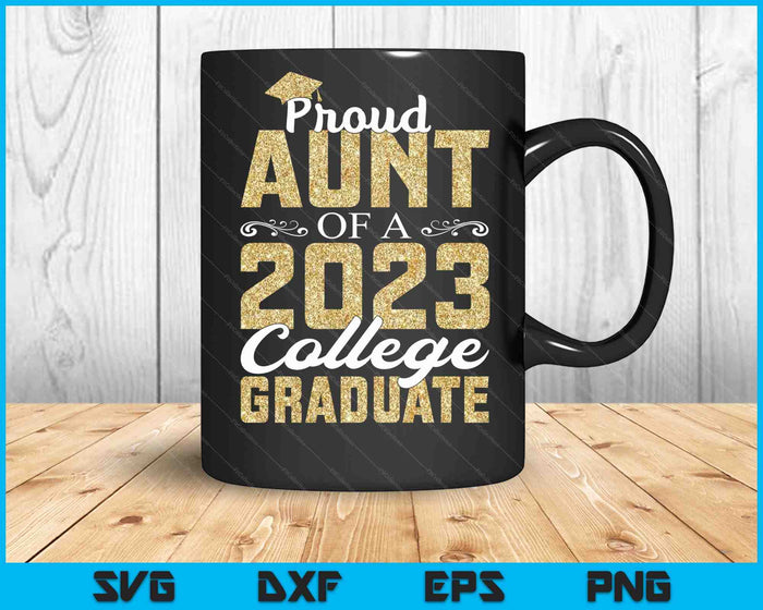 Proud Aunt Of A 2023 Graduate College SVG PNG Digital Cutting Files