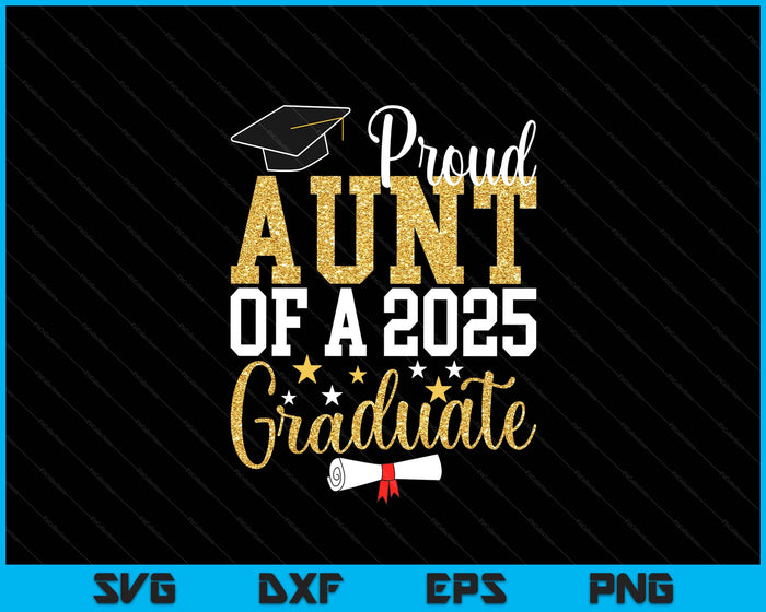 Proud Aunt Of A 2025 Graduate Aunt Graduation 2025 SVG PNG Digital Printable Files