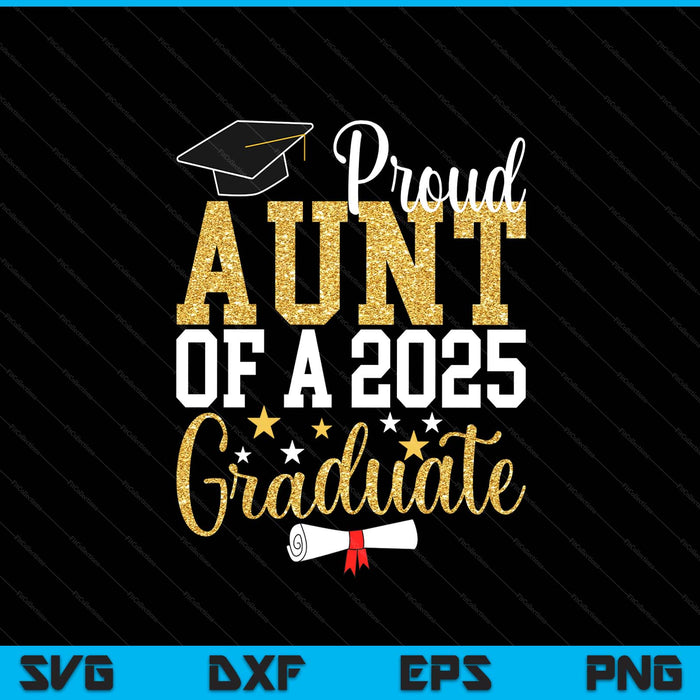 Proud Aunt Of A 2025 Graduate Aunt Graduation 2025 SVG PNG Digital Printable Files