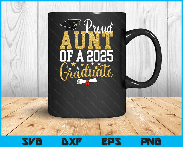 Proud Aunt Of A 2025 Graduate Aunt Graduation 2025 SVG PNG Digital Printable Files