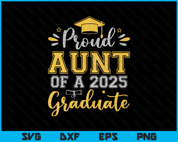Proud Aunt Of A 2025 Graduate Senior Graduation SVG PNG Digital Printable Files