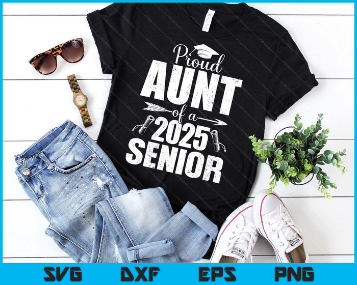 Proud Aunt Of A 2025 Senior Shirt Graduation 2025 SVG PNG Digital Printable Files