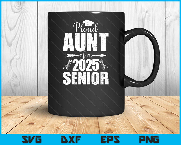 Proud Aunt Of A 2025 Senior Shirt Graduation 2025 SVG PNG Digital Printable Files