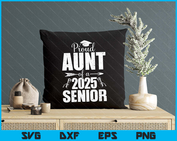 Proud Aunt Of A 2025 Senior Shirt Graduation 2025 SVG PNG Digital Printable Files