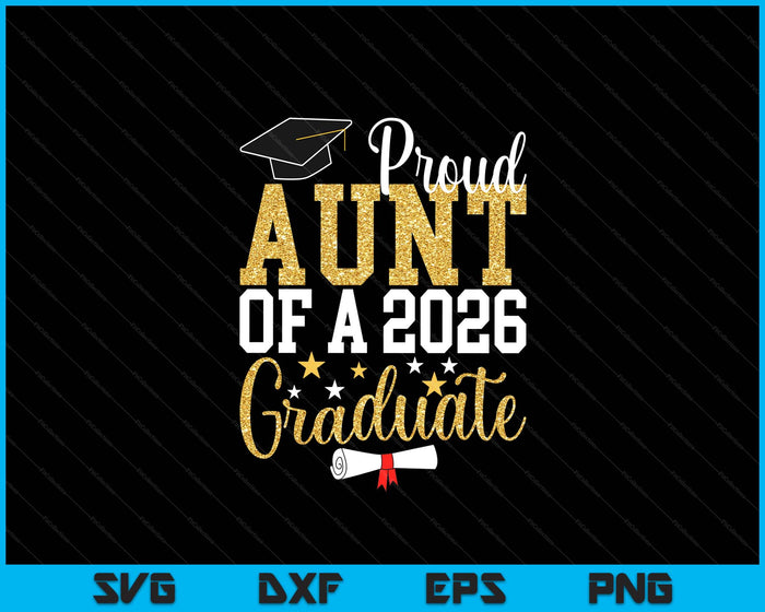 Proud Aunt Of A 2026 Graduate Aunt Graduation 2026 SVG PNG Digital Printable Files