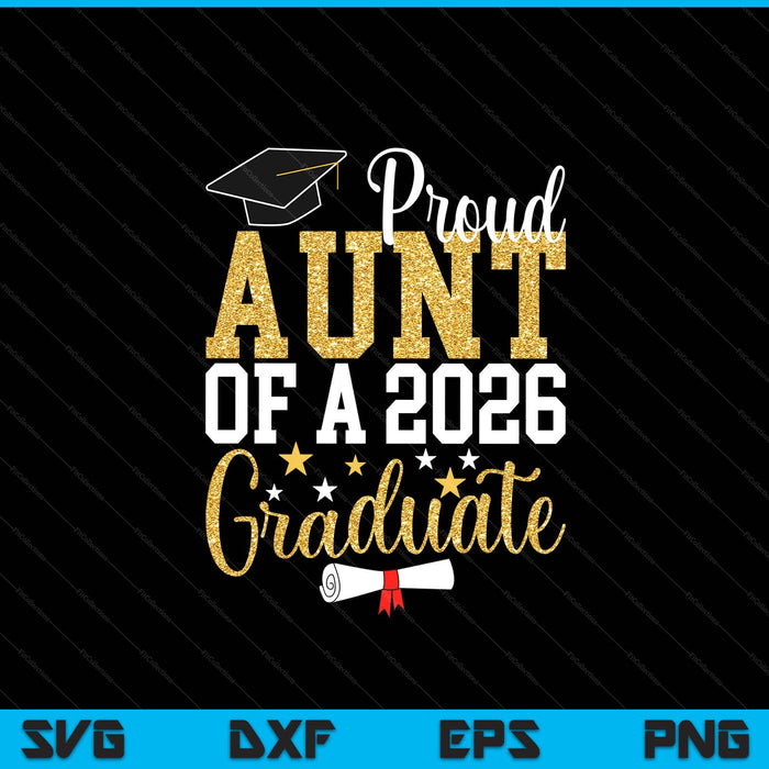 Proud Aunt Of A 2026 Graduate Aunt Graduation 2026 SVG PNG Digital Printable Files